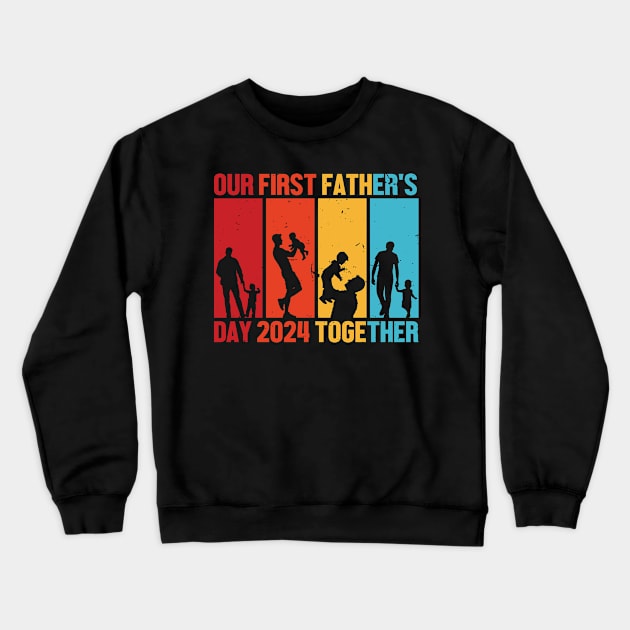 Our First Fathers Day Together 2024 Crewneck Sweatshirt by VisionDesigner